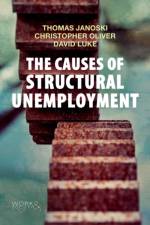 The Causes of Structural Unemployment af Thomas (University of Kentucky) Janoski
