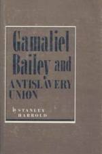 Gamaliel Bailey and Antislavery Union af Harrold Stanley
