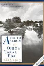 A Photo Album of Ohio's Canal Era, 1825-1913 af J. Gieck