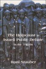 The Holocaust in Israeli Public Debate in the 1950s af Roni Stauber