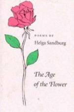 The Age of the Flower af Helga Sandburg