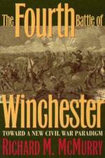 The Fourth Battle of Winchester af Richard McMurry