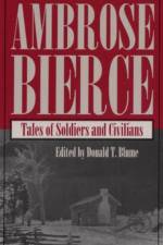 Tales of Soldiers and Civilians af Ambrose Bierce