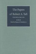 The Papers of Robert A. Taft v. 4; 1949-1953 af Robert A. Taft