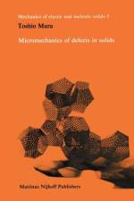 Micromechanics of defects in solids af Toshio Mura