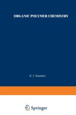 Organic Polymer Chemistry af K. J. Saunders
