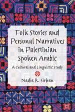 Folk Stories and Personal Narratives in Palestinian Spoken Arabic af N. Sirhan