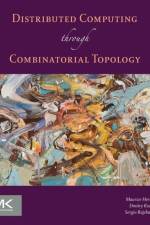 Distributed Computing Through Combinatorial Topology af Maurice (Brown University Herlihy