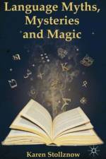 Language Myths, Mysteries and Magic af K. Stollznow