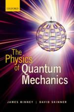 The Physics of Quantum Mechanics af James (Head of the Rudolf Peierls Centre for Theoretical Physics Binney