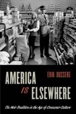 America Is Elsewhere af Erik (Assistant Professor of English Dussere