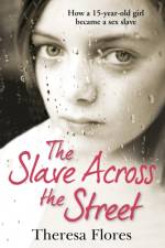 The Slave Across the Street af Theresa Flores