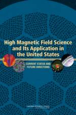High Magnetic Field Science and Its Application in the United States af Committee to Assess the Current Status and Future Direction of High Magnetic Field Science in the United States