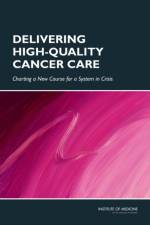 Delivering High-Quality Cancer Care af Institute of Medicine