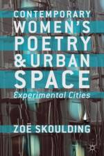Contemporary Women's Poetry and Urban Space af Z. Skoulding