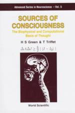 Sources Of Consciousness: The Biophysical And Computational Basis Of Thought af Herbert Sydney (.) Green