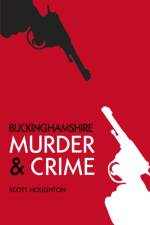 Murder and Crime Buckinghamshire af Scott Houghton