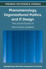 Phenomenology, Organizational Politics, and IT Design