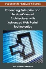 Enhancing Enterprise and Service-Oriented Architectures with Advanced Web Portal Technologies