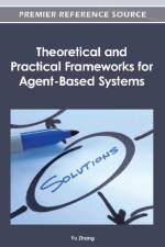 Theoretical and Practical Frameworks for Agent-Based Systems