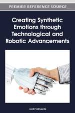 Creating Synthetic Emotions through Technological and Robotic Advancements