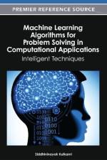 Machine Learning Algorithms for Problem Solving in Computational Applications