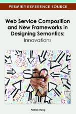Web Service Composition and New Frameworks in Designing Semantics