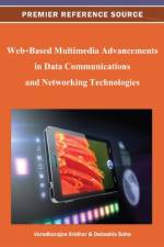 Web-Based Multimedia Advancements in Data Communications and Networking Technologies