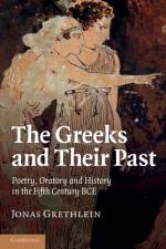 The Greeks and their Past af Jonas (Ruprecht-Karls-Universitat Heidelberg Grethlein