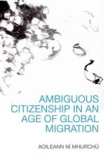 Ambiguous Citizenship in an Age of Global Migration af Aoileann N Mhurch