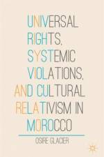 Universal Rights, Systemic Violations, and Cultural Relativism in Morocco af O. Glacier