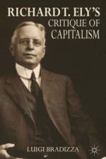 Richard T. Ely's Critique of Capitalism af L. Bradizza