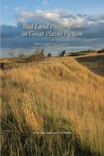 Bad Land Pastoralism in Great Plains Fiction af Matthew C. Cella