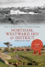 Northam, Westward Ho! & District Through Time af Anthony Barnes