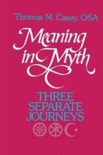 Meaning in Myth af Thomas M. Casey
