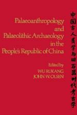 Paleoanthropology and Paleolithic Archaeology in the People's Republic of China
