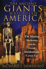 The Ancient Giants Who Ruled America af Richard J. Dewhurst