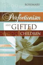 Perfectionism and Gifted Children af Rosemary S. Callard-Szulgit
