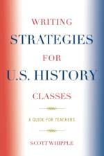 Writing Strategies for U.S. History Classes af Scott Whipple
