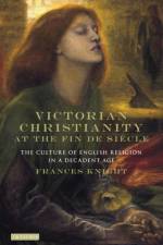 Victorian Christianity at the Fin de Siecle af Frances Knight