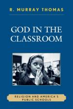 God in the Classroom af R. Murray Thomas