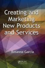Creating and Marketing New Products and Services af Rosanna Garcia