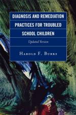 Diagnosis and Remediation Practices for Troubled School Children af Harold F. Burks