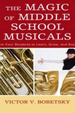 The Magic of Middle School Musicals af Victor V. Bobetsky