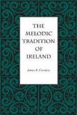 THE MELODIC TRADITION OF IRELAND af James R Cowdery