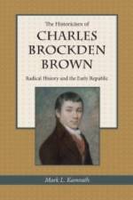 The Historicism of Charles Brockden Brown af Mark L. Kamrath
