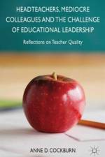 Headteachers, Mediocre Colleagues and the Challenges of Educational Leadership af A. Cockburn