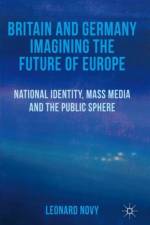 Britain and Germany Imagining the Future of Europe af L. Novy