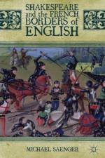 Shakespeare and the French Borders of English af Michael Saenger