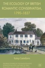 Ecology of British Romantic Conservatism, 1790-1837 af Katey Castellano